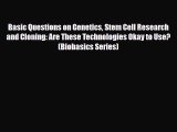 [PDF] Basic Questions on Genetics Stem Cell Research and Cloning: Are These Technologies Okay