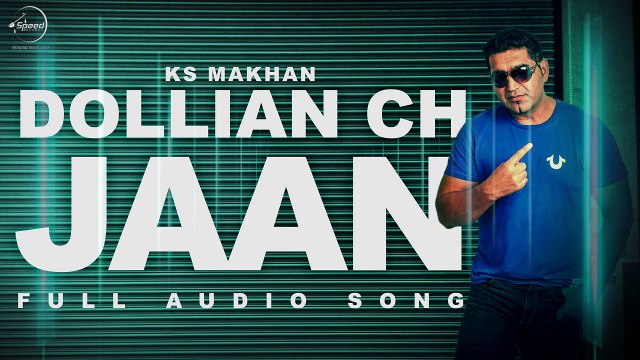 Dollian Ch Jaan ( Audio Song ) _ KS Makhan _ Punjabi Song _ Speed Records
