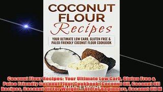 Free   Coconut Flour Recipes Your Ultimate Low Carb Gluten Free  Paleo Friendly Coconut Flour Read Download