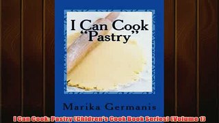 Free   I Can Cook Pastry Chldrens Cook Book Series Volume 1 Read Download