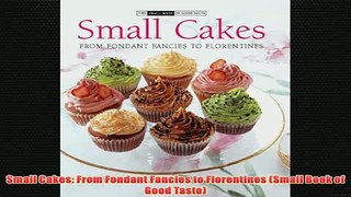 Free   Small Cakes From Fondant Fancies to Florentines Small Book of Good Taste Read Download