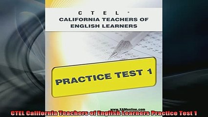 DOWNLOAD FREE Ebooks  CTEL California Teachers of English Learners Practice Test 1 Full Free