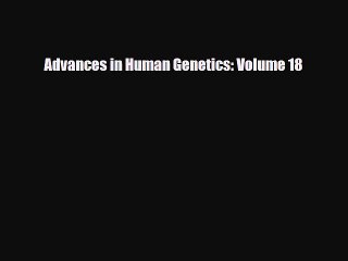 [PDF] Advances in Human Genetics: Volume 18 Download Full Ebook