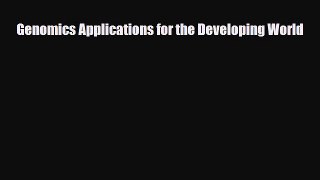 [PDF] Genomics Applications for the Developing World Download Online