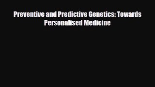 [PDF] Preventive and Predictive Genetics: Towards Personalised Medicine Read Full Ebook
