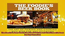 EBOOK ONLINE  The Foodies Beer Book The Art of Pairing and Cooking with Beer for Any Occasion READ ONLINE