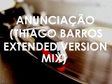 Anunciação (Thiago Barros extended version mix)- Giovanna Marto