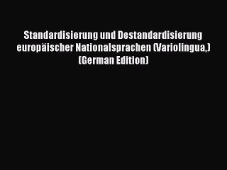 Read Standardisierung und Destandardisierung europäischer Nationalsprachen (Variolingua) (German