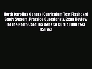 Read North Carolina General Curriculum Test Flashcard Study System: Practice Questions & Exam