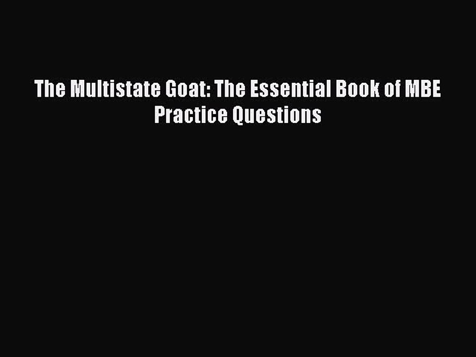 Read The Multistate Goat: The Essential Book of MBE Practice Questions Ebook Free