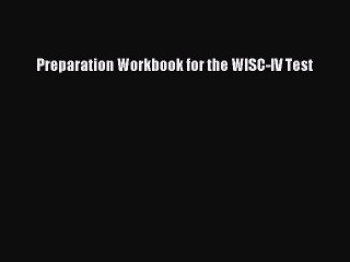Read Preparation Workbook for the WISC-IV Test PDF Online