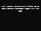 Read CCHT Exam Secrets Study Guide: CCHT Test Review for the Certified Clinical Hemodialysis