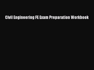 Download Civil Engineering FE Exam Preparation Workbook Ebook Online