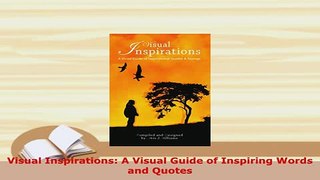 PDF  Visual Inspirations A Visual Guide of Inspiring Words and Quotes Download Online