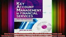 READ book  Key Account Management in Financial Services Tools and Techniques for Building Strong Full Free