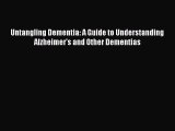 [Read Book] Untangling Dementia: A Guide to Understanding Alzheimer's and Other Dementias