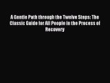 [Read Book] A Gentle Path through the Twelve Steps: The Classic Guide for All People in the