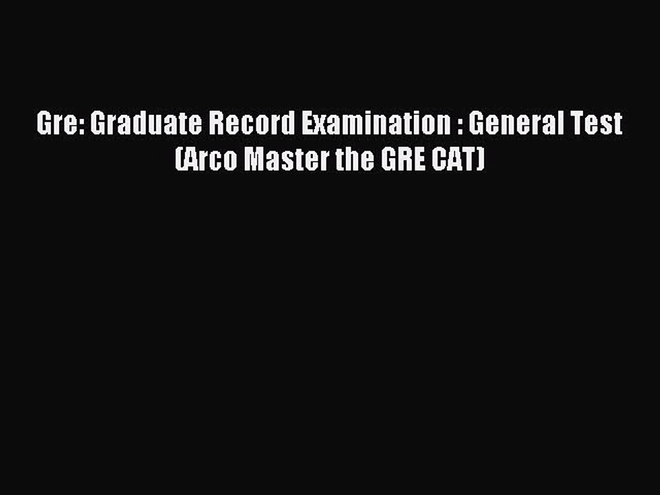 Read Gre: Graduate Record Examination : General Test (Arco Master the GRE CAT) Ebook Free