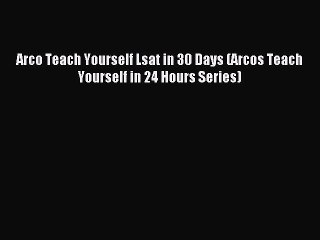 Read Arco Teach Yourself Lsat in 30 Days (Arcos Teach Yourself in 24 Hours Series) Ebook Free