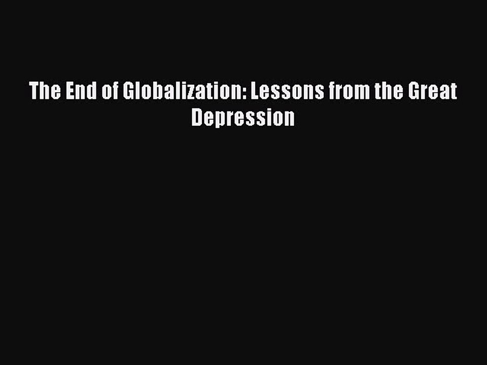 PDF The End of Globalization: Lessons from the Great Depression  Read Online
