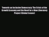 Download Towards an Inclusive Democracy: The Crisis of the Growth Economy and the Need for