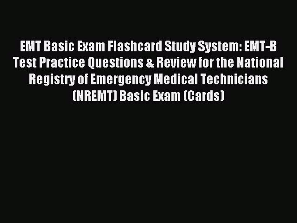 Read EMT Basic Exam Flashcard Study System: EMT-B Test Practice Questions & Review for the