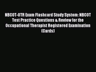 Read NBCOT-OTR Exam Flashcard Study System: NBCOT Test Practice Questions & Review for the