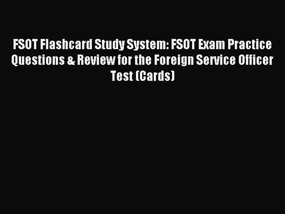 Read FSOT Flashcard Study System: FSOT Exam Practice Questions & Review for the Foreign Service