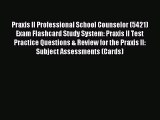 Read Praxis II Professional School Counselor (5421) Exam Flashcard Study System: Praxis II