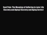 [Read book] Soul Pain: The Meaning of Suffering in Later Life (Society and Aging) (Society