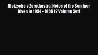 [Read book] Nietzsche's Zarathustra: Notes of the Seminar Given in 1934 - 1939 (2 Volume Set)