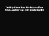 [Read book] The Fifty-Minute Hour: A Collection of True Psychoanalytic Tales (Fifty Minute