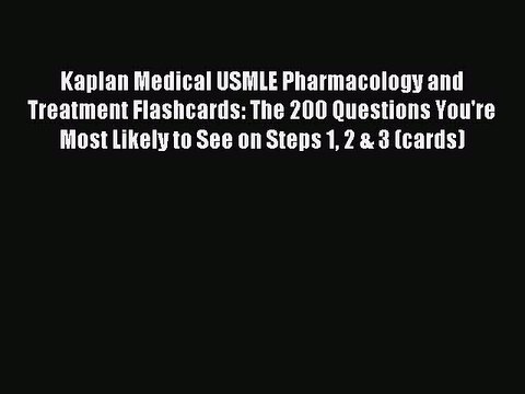 Read Kaplan Medical USMLE Pharmacology and Treatment Flashcards: The 200 Questions You're Most