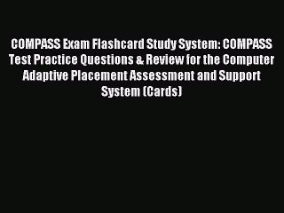Read COMPASS Exam Flashcard Study System: COMPASS Test Practice Questions & Review for the