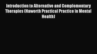 [Read book] Introduction to Alternative and Complementary Therapies (Haworth Practical Practice
