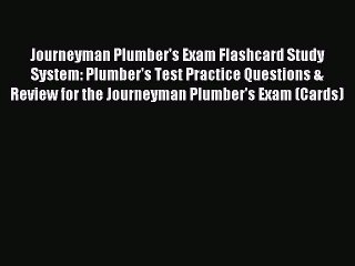 Download Journeyman Plumber's Exam Flashcard Study System: Plumber's Test Practice Questions