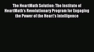 [Read book] The HeartMath Solution: The Institute of HeartMath's Revolutionary Program for