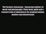 [Read book] The Faceless Caesarean - Caesarean mothers in words and photographs. Photo book