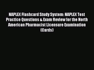 Read NAPLEX Flashcard Study System: NAPLEX Test Practice Questions & Exam Review for the North