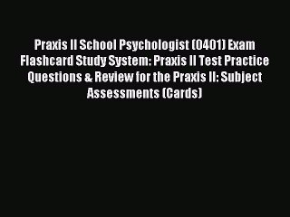 Read Praxis II School Psychologist (0401) Exam Flashcard Study System: Praxis II Test Practice