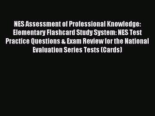 Read NES Assessment of Professional Knowledge: Elementary Flashcard Study System: NES Test