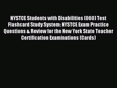 Read NYSTCE Students with Disabilities (060) Test Flashcard Study System: NYSTCE Exam Practice