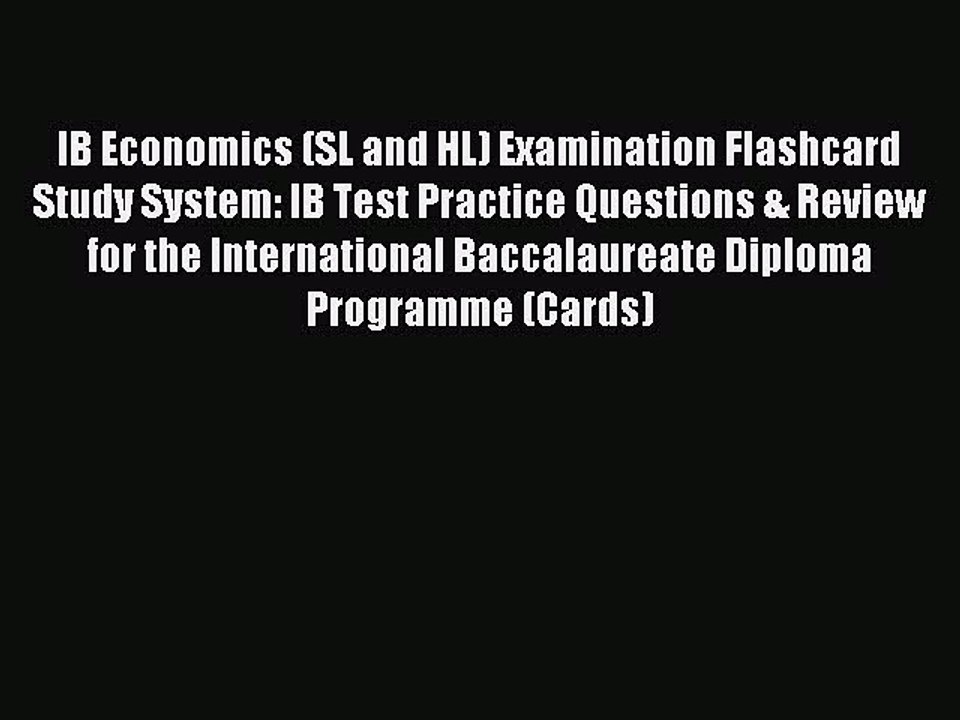 Read IB Economics (SL and HL) Examination Flashcard Study System: IB Test Practice Questions