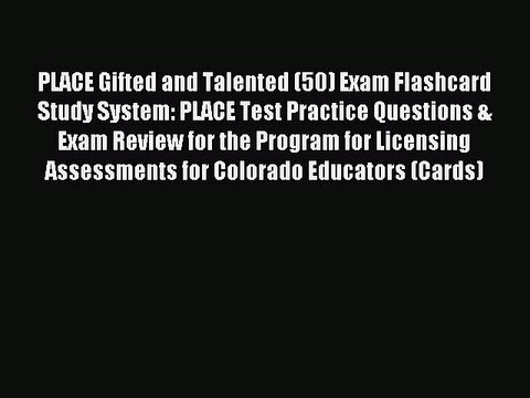 Read PLACE Gifted and Talented (50) Exam Flashcard Study System: PLACE Test Practice Questions