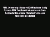 Read AEPA Elementary Education (01) Flashcard Study System: AEPA Test Practice Questions &