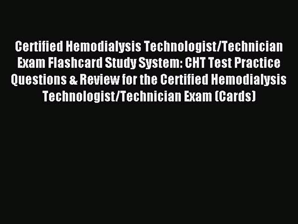 Read Certified Hemodialysis Technologist/Technician Exam Flashcard Study System: CHT Test Practice