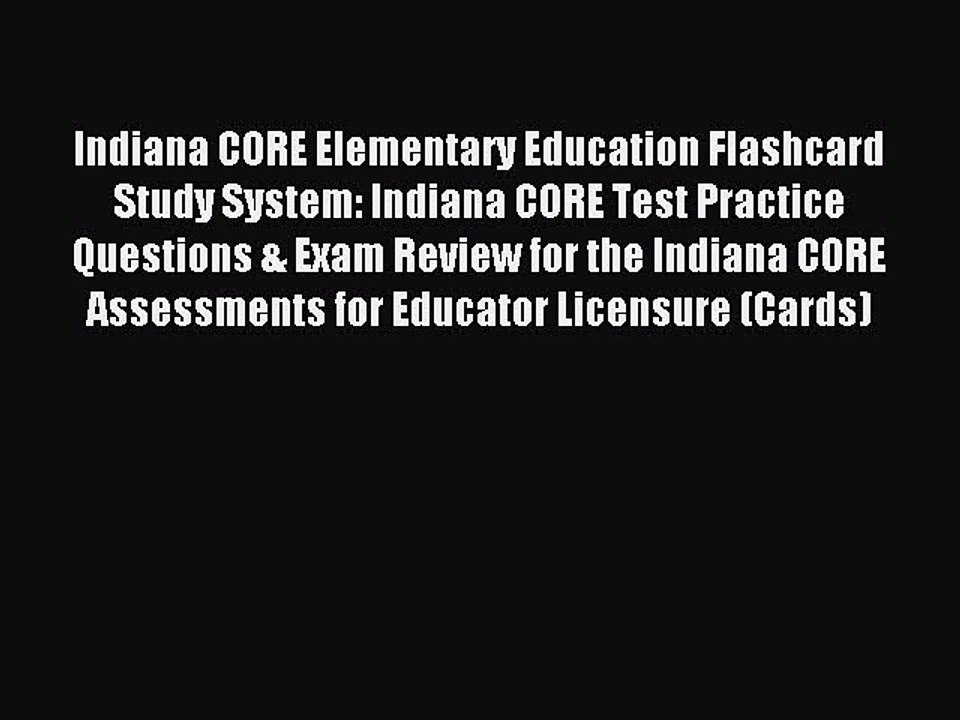 Read Indiana CORE Elementary Education Flashcard Study System: Indiana CORE Test Practice Questions