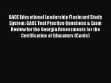 Read GACE Educational Leadership Flashcard Study System: GACE Test Practice Questions & Exam