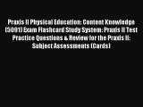 Read Praxis II Physical Education: Content Knowledge (5091) Exam Flashcard Study System: Praxis