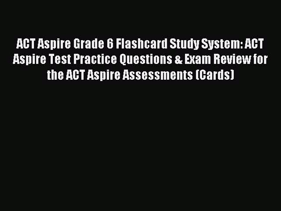 Read ACT Aspire Grade 6 Flashcard Study System: ACT Aspire Test Practice Questions & Exam Review